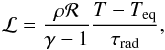 Mathematical equation: \begin{eqnarray} {\cal L}=\frac{\rho {\cal R}}{\gamma-1}\frac{T-T_{\rm eq}}{\tau_{\rm rad}} , \end{eqnarray}