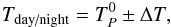 Mathematical equation: \begin{eqnarray} T_{\textrm{day/night}} = T_{P}^0 \pm \Delta T , \end{eqnarray}