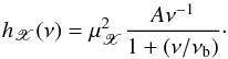 Mathematical equation: \begin{equation} h_{\mathscr{X}}(\nu)=\mu_{\mathscr{X}}^2\frac{A\nu^{-1}}{1+(\nu/\nu_{\mathrm{b}})}\cdot \label{eq14} \end{equation}