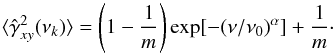 Mathematical equation: \begin{equation} \langle\hat{\gamma}^2_{xy}(\nu_k)\rangle=\left(1-\frac{1}{m}\right)\mathrm{exp}[-(\nu/\nu_0)^\alpha]+\frac{1}{m}\cdot \label{eq25} \end{equation}