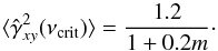 Mathematical equation: \begin{equation} \langle\hat{\gamma}^2_{xy}(\nu_{\mathrm{crit}})\rangle=\frac{1.2}{1+0.2m}\cdot \label{eq26} \end{equation}