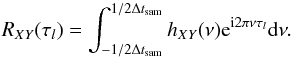 Mathematical equation: \appendix \setcounter{section}{1} \begin{equation} R_{XY}(\tau_l)=\int_{-1/2\Delta t_{\mathrm{sam}}}^{1/2\Delta t_{\mathrm{sam}}}h_{XY}(\nu)\mathrm{e}^{\mathrm{i}2\pi\nu\tau_l}\mathrm{d}\nu. \label{eqa4} \end{equation}