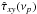 Mathematical equation: \hbox{$\hat{\tau}_{xy}(\nu_p)$}
