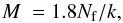 Mathematical equation: \begin{equation} \label{M} M~=1.8N_{\rm f}/k , \end{equation}