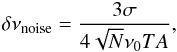 Mathematical equation: \begin{equation} \label{gaussianerror} \delta\nu_{\rm noise}=\frac{3\sigma}{4\sqrt{N}\nu_0TA} , \end{equation}