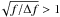 Mathematical equation: \hbox{$\!\sqrt{f/\Delta f}>1$}