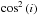 Mathematical equation: \hbox{$\cos^2\left( i \right)$}
