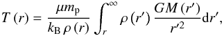 Mathematical equation: \begin{equation} T\left( r \right) = \frac{\mu m_{\rm p}}{k_\mathrm{B}\,\rho\left(r\right)}\int_r^\infty \rho\left(r'\right)\frac{GM\left(r'\right)}{r'^2}{\rm d}r', \end{equation}