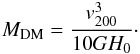 Mathematical equation: \begin{eqnarray} M_\mathrm{DM} = \frac{v_{200}^3}{10GH_0}\cdot \label{eq:mass_v200} \end{eqnarray}