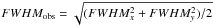 Mathematical equation: \hbox{$FWHM_{\rm obs}=\sqrt{(FWHM_{x}^2+FWHM_{y}^2)/2}$}