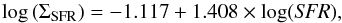 Mathematical equation: \begin{equation} {\rm log}\,(\Sigma_{\rm SFR}) = -1.117 + 1.408\times \log({\it SFR}), \label{eq:sigsfr_sfr} \end{equation}