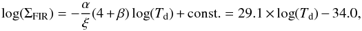 Mathematical equation: \begin{equation} \log(\Sigma_{\rm FIR}) = -\frac{\alpha}{\xi} (4+\beta) \log(T_{\rm d}) + {\rm const.} = 29.1\times \log(T_{\rm d})-34.0, \end{equation}