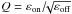Mathematical equation: \hbox{$Q=\epsilon_{\rm on}/\!\!\sqrt{\epsilon_{\rm off}}$}
