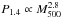 Mathematical equation: \hbox{$P_{1.4} \propto M_{500}^{2.8}$}
