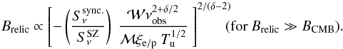 Mathematical equation: \begin{equation} B_{\mathrm{relic}} \propto \left[-\left(\dfrac{S_{\nu}^{\mathrm{sync.}}}{S_{\nu}^{\mathrm{SZ}}}\right)~ \dfrac{{\cal W} \nu_{\mathrm{obs}}^{2+\delta/2}}{\mach \xi_{\rm e/p}~ T_{\mathrm{u}}^{1/2}}~\right]^{2/(\delta-2)} \hspace*{-2mm} (\mathrm{for}~ B_{\mathrm{relic}} \gg B_{\mathrm{CMB}}). \label{eq:Bfield} \end{equation}