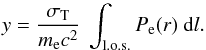 Mathematical equation: \begin{equation} y = \dfrac{\sigma_{\mathrm{T}}}{m_{\rm e} c^2}~ \int_{\mathrm{l.o.s.}} P_{\rm e}(r)~ \mathrm{d}l . \label{eq:y} \end{equation}