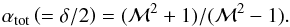 Mathematical equation: \begin{equation} \alpha_{\mathrm{tot}} \left(= \delta/2\right) = (\mach^2+1)/(\mach^2-1). \label{eq:alpha} \end{equation}