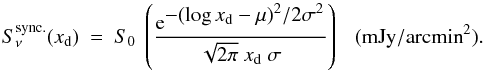 Mathematical equation: \begin{equation} S_{\nu}^{\mathrm{sync.}}(x_{\rm d}) ~ = ~S_0 ~\left(\dfrac{{\rm e}^{\displaystyle{-(\log x_{\rm d} - \mu)^2/2\sigma^2}}} {\sqrt{2\pi} ~ x_{\rm d} ~ \sigma}\right) ~~~ \mathrm{(mJy/arcmin}^2). \label{eq:lognorm} \end{equation}