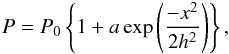 Mathematical equation: \begin{eqnarray} \label{ini_p} P=P_0 \left\{1+a \exp{\left(\frac{-x^2}{2h^2}\right)}\right\}, \end{eqnarray}