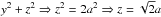 Mathematical equation: \hbox{$y^2+z^2 \Rightarrow z^2 =2a^2 \Rightarrow z=\sqrt{2}a$}