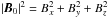 Mathematical equation: \hbox{$\left| {\vec{B}}_0 \right| ^2 = B_x^2+B_y^2+B_z^2$}