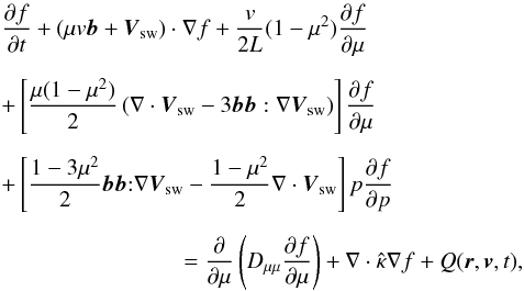 Mathematical equation: \begin{eqnarray} && \frac{\partial f}{\partial t} + \left(\mu v\vec{b}+\vec{V}_{\rm sw}\right)\cdot\nabla f + \frac{v}{2L}(1-\mu^2)\frac{\partial f}{\partial \mu} \nonumber \\[2mm] && +\left[\frac{\mu(1-\mu^2)}{2}\left(\nabla\cdot\vec{V}_{\rm sw}-3\vec{b}\vec{b}:\nabla\vec{V}_{\rm sw}\right)\right] \frac{\partial f}{\partial \mu} \nonumber \\[2mm] && +\left[\frac{1-3\mu^2}{2} \vec{b}\vec{b}{:} \nabla\vec{V}_{\rm sw} -\frac{1-\mu^2}{2}\nabla\cdot\vec{V}_{\rm sw}\right]p\frac{\partial f}{\partial p}\nonumber \\[2mm] &&\qquad \qquad \qquad \qquad = \frac{\partial}{\partial \mu} \left( D_{\mu\mu}\frac{\partial f}{\partial \mu}\right)+\nabla\cdot\hat\kappa\nabla f +Q(\vec{r},\vec{v},t),\label{eq:FPE} \end{eqnarray}