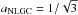 Mathematical equation: \hbox{$a_{\rm NLGC}=1/\sqrt{3}$}