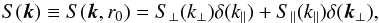 Mathematical equation: \begin{equation} \label{eq:spectrum} S(\vec{k})\equiv S(\vec{k},r_0)=S_\perp(k_\perp)\delta(k_\parallel)+S_\parallel(k_\parallel)\delta(\vec{k}_\perp), \end{equation}