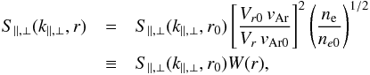 Mathematical equation: \begin{eqnarray} S_{\parallel,\perp}(k_{\parallel,\perp},r)&=&S_{\parallel,\perp}(k_{\parallel,\perp},r_0)\left[\frac{V_{r0}\, v_{\rm Ar}}{V_r\, v_{\rm Ar0}}\right]^2 \left(\frac{n_{\rm e}}{n_{e0}}\right)^{1/2} \nonumber \\ &\equiv& S_{\parallel,\perp}(k_{\parallel,\perp},r_0)W(r),\label{eq:WKB} \end{eqnarray}