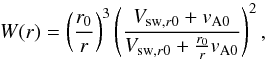Mathematical equation: \begin{equation} W(r)=\left(\frac{r_0}{r}\right)^3\left(\frac{V_{{\rm sw},r0}+v_{\rm A0}}{V_{{\rm sw},r0}+\frac{r_0}{r}v_{\rm A0}}\right)^2, \end{equation}