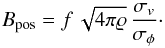 Mathematical equation: \begin{equation} \label{eq:cf} B_{\rm{}pos}=f\,\sqrt{4\pi\varrho}\,\frac{\sigma_v}{\sigma_{\phi}}\cdot \end{equation}