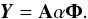 Mathematical equation: \begin{equation} \boldsymbol{Y}={\bf A}\mathbf{\alpha}\boldsymbol{\Phi}.\label{eq:tensor1-1} \end{equation}