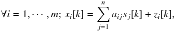 Mathematical equation: \begin{equation} \forall i=1,\cdots,m; \, x_i[k] = \sum_{j=1}^n a_{ij} s_j[k] + z_i[k] , \end{equation}