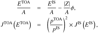 Mathematical equation: \begin{eqnarray} \label{eq:forcefield} \frac{E^{\rm TOA}}{A}&=&\frac{E^{\rm IS}}{A} - \frac{|Z|}{A} \phi , \\ J^{\rm TOA} \left( E^{\rm TOA} \right)&=& \left( \frac{p^{\rm TOA}}{p^{\rm IS}} \right)^{2} \times J^{\rm IS} \left( E^{\rm IS} \right), \nonumber \end{eqnarray}