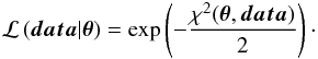 Mathematical equation: \begin{eqnarray*} \mathcal{L}\left(\vec{data}|\vectheta\right) = \exp\left(-\frac{\chi^2(\vectheta,\vec{data})}{2}\right)\cdot \end{eqnarray*}