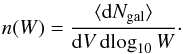 Mathematical equation: \begin{eqnarray} n(W) = \frac{\langle {\rm d}N_\mathrm{gal}\rangle}{{\rm d}V \, {\rm d}\!\log_{10}W} \cdot \label{eqn:WF} \end{eqnarray}
