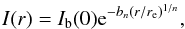 Mathematical equation: \begin{eqnarray*} I(r)=I_{\rm b}(0) {\rm e}^{-b_n (r/r_{\rm e})^{1/n}}, \end{eqnarray*}