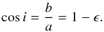 Mathematical equation: \begin{eqnarray*} \cos{i} = \frac{b}{a} = 1 - \epsilon. \end{eqnarray*}