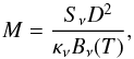Mathematical equation: \begin{equation} M=\frac{S_\nu D^2}{\kappa_\nu B_\nu(T)} , \end{equation}