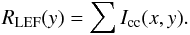 Mathematical equation: \begin{equation} R_{\rm LEF}(y) = \sum I_{\rm cc}(x,y) \label{eq12} . \end{equation}