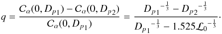 Mathematical equation: \begin{equation} q = \frac{{\cal C}_{\alpha}(0,{{D_p}_1}) - {\cal C}_{\alpha}(0,{{D_p}_2})} {{\cal C}_{\alpha}(0,{{D_p}_1})} = \frac{{{D_p}_1}^{-\frac{1}{3}}-{{D_p}_2}^{-\frac{1}{3}}} {{{D_p}_1}^{-\frac{1}{3}}-1.525 {{\cal L}_0}^{-\frac{1}{3}}} \label{ratioL0} \cdot \end{equation}