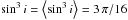Mathematical equation: \hbox{$\sin^3 i = \left < \sin^3 i \right > = 3\,\pi/16$}