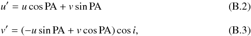Mathematical equation: \appendix \setcounter{section}{2} \begin{eqnarray} &&u' = u \cos {\rm PA} + {v} \sin {\rm PA}\\[3mm] &&{v}' = (-u \sin {\rm PA} + {v} \cos {\rm PA}) \cos i , \end{eqnarray}