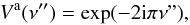 Mathematical equation: \appendix \setcounter{section}{2} \begin{eqnarray} V^{\rm a} (\nu'') = \exp(-2 {\rm i} \pi \nu") , \end{eqnarray}