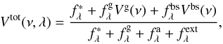 Mathematical equation: \appendix \setcounter{section}{2} \begin{eqnarray} V^\mathrm{tot}(\nu, \lambda) = \frac{f^*_{\lambda} + f^{\rm g}_{\lambda} V^{\rm g} (\nu) + f^{\rm bs}_{\lambda} V^{\rm bs} (\nu)}{f^*_{\lambda} + f^{\rm g}_{\lambda} +f^{\rm a}_{\lambda} + f^\mathrm{ext}_{\lambda}} , \end{eqnarray}