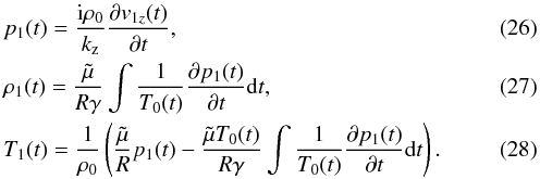 Mathematical equation: \begin{eqnarray} \label{p1}&&p_1(t) = \frac{{\rm i} \rho_0}{k_\mathrm{z}} \frac{\partial v_{1z}(t)}{\partial t}, \\ &&\rho_1(t) = \frac{ \tilde \mu}{R \gamma}\int \frac{1}{T_0(t)}\frac{\partial p_{1}(t)}{\partial t}{\rm d}t, \\ \label{T1} &&T_1(t) =\frac{1}{\rho_0}\left(\frac{\tilde \mu}{R}p_1(t)-\frac{\tilde \mu T_0(t)}{R \gamma} \int \frac{1}{T_0(t)}\frac{\partial p_{1}(t)}{\partial t} {\rm d}t \right). \end{eqnarray}