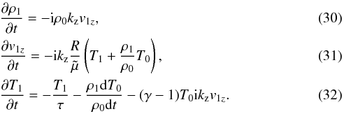 Mathematical equation: \begin{eqnarray} \label{contifsnc} &&\frac{\partial \rho_1}{\partial t} = -{\rm i} \rho_0 k_\mathrm{z} v_{1z}, \\ \label{momsnc} &&\frac{\partial v_{1z}}{\partial t} = -{\rm i} k_\mathrm{z} \frac{R}{\tilde \mu}\left(T_1 +\frac{\rho_1}{\rho_0}T_0 \right), \\ \label{energync} &&\frac{\partial T_1}{\partial t}= -\frac{T_1}{\tau} - \frac{\rho_1 {\rm d} T_0}{\rho_0{\rm d}t}-(\gamma -1) T_0 {\rm i} k_\mathrm{z} v_{1z}. \end{eqnarray}