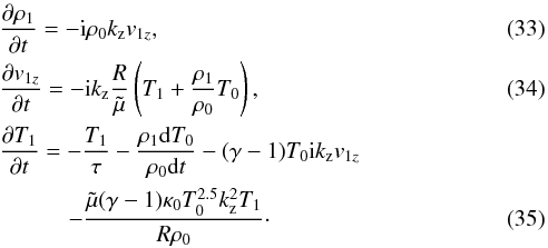 Mathematical equation: \begin{eqnarray} \label{contifsnctc} &&\frac{\partial \rho_1}{\partial t} = -{\rm i} \rho_0 k_\mathrm{z} v_{1z}, \\ \label{momsnctc} &&\frac{\partial v_{1z}}{\partial t} = -{\rm i} k_\mathrm{z} \frac{R}{\tilde \mu}\left(T_1 +\frac{\rho_1}{\rho_0}T_0 \right), \\ &&\frac{\partial T_1}{\partial t}= -\frac{T_1}{\tau} - \frac{\rho_1 {\rm d}T_0}{\rho_0{\rm d}t}-(\gamma -1) T_0 {\rm i} k_\mathrm{z} v_{1z} \nonumber \\ \label{energynctc} &&\qquad\quad - \frac{\tilde \mu (\gamma - 1) \kappa_0 T_0^{2.5} k_\mathrm{z}^2 T_1}{R \rho_0}\cdot \end{eqnarray}