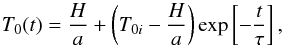 Mathematical equation: \begin{equation} T_0(t) = \frac{H}{a} +\left(T_{0i}-\frac{H}{a}\right)\exp\left[-\frac{t} {\tau}\right] \label{eqT1} , \end{equation}