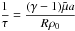 Mathematical equation: \hbox{$\dfrac{1}{\tau} = \dfrac{(\gamma - 1) \tilde \mu a}{R \rho_0}$}